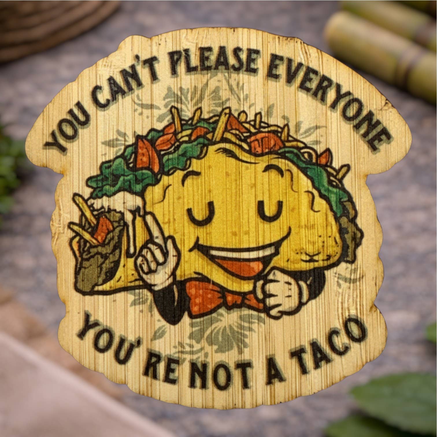 You Can't Please Everyone Taco